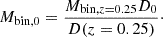 Mathematical equation: $$ \begin{aligned} M_{\mathrm{bin} ,0}=\frac{M_{\mathrm{bin} ,z = 0.25}D_0}{D(z = 0.25)}\cdot \end{aligned} $$