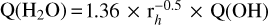 Mathematical equation: ${\rm{Q}}\left( {{{\rm{H}}_2}{\rm{O}}} \right) = 1.36 \times {\rm{r}}_h^{ - 0.5} \times {\rm{Q}}\left( {{\rm{OH}}} \right)$