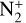 Mathematical equation: ${\rm{N}}_{\rm{2}}^{\rm{ + }}$
