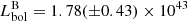 Mathematical equation: $ L^{\mathrm{B}}_{\mathrm{bol}} = 1.78 ({\pm}0.43) \times 10^{43} $