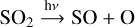 Mathematical equation: $\mathrm{SO}_{2} \displaystyle\mathop{\longrightarrow}^{\mathrm{h} v} \mathrm{SO}+\mathrm{O}$
