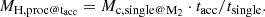 Mathematical equation: $$ \begin{aligned} M_{\rm H,proc@t_{\rm acc}} = M_{\rm c,single@M_2} \cdot t_{\rm acc}/t_{\rm single}. \end{aligned} $$