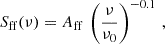 Mathematical equation: $$ \begin{aligned} S_\mathrm{ff} (\nu ) = A_\mathrm{ff} \, \left( \dfrac{\nu }{\nu _0} \right)^{-0.1} \,, \end{aligned} $$