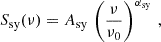 Mathematical equation: $$ \begin{aligned} S_\mathrm{sy} (\nu ) = A_\mathrm{sy} \, \left( \dfrac{\nu }{\nu _0} \right)^{\alpha _\mathrm{sy} } \,, \end{aligned} $$
