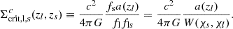 Mathematical equation: $$ \begin{aligned} \Sigma ^{c}_{\rm {crit},l,s}(z_l, z_s) \equiv \frac{c^2}{4 \pi G} \frac{f_{\mathrm{s} }a(z_l)}{f_{\mathrm{l} }f_{\mathrm{ls} }}=\frac{c^2}{4 \pi G} \frac{a(z_l)}{W(\chi _s, \chi _l)} . \end{aligned} $$