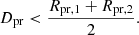 Mathematical equation: $$ \begin{aligned} D_\mathrm{pr} < \frac{R_{\mathrm{pr} ,1} + R_{\mathrm{pr} ,2}}{2}. \end{aligned} $$