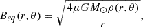 Mathematical equation: $$ \begin{aligned} B_{eq}(r,\theta ) = \sqrt{\frac{4\mu GM_{\odot }\rho (r,\theta )}{r}}, \end{aligned} $$