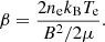 Mathematical equation: $$ \begin{aligned} \beta =\frac{2 n_{\rm e} k_{\rm B} T_{\rm e}}{B^2/2\mu }. \end{aligned} $$