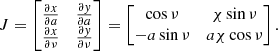 Mathematical equation: $$ \begin{aligned} J = \begin{bmatrix} \frac{\partial x}{\partial a}&\frac{\partial { y}}{\partial a} \\ \frac{\partial x}{\partial \nu }&\frac{\partial { y}}{\partial \nu } \end{bmatrix} = \begin{bmatrix} \cos \nu&\chi \sin \nu \\ -a\sin \nu&a\chi \cos \nu \end{bmatrix}. \end{aligned} $$