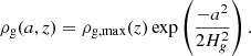Mathematical equation: $$ \begin{aligned} \rho _{\rm g}(a,z)&= \rho _{\rm g,max}(z) \exp \left(\frac{-a^2}{2H_{ g}^2}\right). \end{aligned} $$