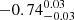 $ -0.74^{0.03}_{-0.03} $