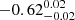 $ -0.62^{0.02}_{-0.02} $