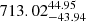 $ 713.02^{44.95}_{-43.94} $
