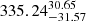 $ 335.24^{30.65}_{-31.57} $