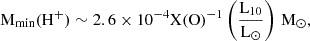 Mathematical equation: $$ \begin{aligned} \mathrm{M}_{\rm min}(\mathrm{H}^+) \sim 2.6\times 10^{-4} \mathrm{X(O)}^{-1} \left(\frac{\mathrm{L}_{10}}{\mathrm{L}_{\odot }}\right)\,\mathrm{M}_{\odot }, \end{aligned} $$