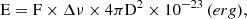 Mathematical equation: $$ \begin{aligned} \mathrm {E = F \times \Delta \nu \times 4 \pi D^{2} \times 10^{-23}}\,(erg), \end{aligned} $$