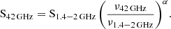 Mathematical equation: $$ \begin{aligned} \mathrm {S_{42\,GHz} = S_{1.4{-}2\,GHz}\left(\frac{\nu _{42\,GHz}}{\nu _{1.4{-}2\,GHz}}\right)^{\alpha }}. \end{aligned} $$
