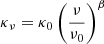 Mathematical equation: $ \kappa_{\nu}= \kappa_0\left(\frac{\nu}{\nu_0}\right)^{\beta} $