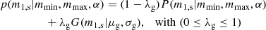 Mathematical equation: $$ \begin{aligned}&p(m_{\rm 1,s} | m_{\mathrm{min} }, m_{\mathrm{max} }, \alpha ) = (1 - \lambda _{\rm g}) P(m_{\rm 1,s} | m_{\mathrm{min} }, m_{\mathrm{max} },\alpha ) \\&\qquad \qquad \quad + \lambda _{\rm g} G(m_{\rm 1,s} | \mu _{\rm g}, \sigma _{\rm g}), \nonumber \quad \mathrm{with} \; (0 \le \lambda _{\rm g} \le 1) \nonumber \end{aligned} $$