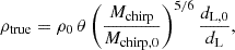 Mathematical equation: $$ \begin{aligned} \rho _{\mathrm{true} } = \rho _0 \, \theta \left(\frac{M_{\mathrm{chirp} }}{M_{\mathrm{chirp} ,0}}\right)^{5/6} \frac{d_{\rm L,0}}{d_{\rm L}}, \end{aligned} $$