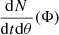 Mathematical equation: $ \frac{\mathrm{d} N}{\mathrm{d} t\mathrm{d}\theta} (\Phi) $