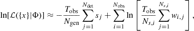 Mathematical equation: $$ \begin{aligned} \ln [\mathcal{L} (\{x\}|\Phi )]\approx -\frac{T_{\rm obs}}{N_{\rm gen}}\sum ^{N_{\rm det}}_{j = 1}s_j +\sum ^{N_{\rm obs}}_{i = 1} \ln \left[\frac{T_{\rm obs}}{N_{s,i}}\sum ^{N_{s,i}}_{j = 1}w_{i,j}\right], \end{aligned} $$