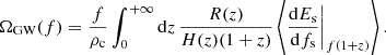 Mathematical equation: $$ \begin{aligned} \Omega _{\mathrm{GW} }(f) = \frac{f}{\rho _{\rm c}} \int _0^{+\infty } \mathrm{d}z \, \frac{R(z)}{H(z)(1+z)} \left\langle \frac{\mathrm{d}E_{\rm s}}{\mathrm{d}f_{\rm s}} \bigg |_{f(1+ z)} \right\rangle . \end{aligned} $$