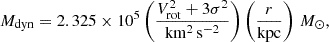 Mathematical equation: $$ \begin{aligned} M_{\rm dyn} = 2.325\times 10^5 \left(\frac{V^2_{\rm rot}+3\sigma ^2}{\mathrm{km^2\,s^{-2}}}\right) \left(\frac{r}{\mathrm{kpc}}\right)\,M_{\odot }, \end{aligned} $$