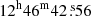 Mathematical equation: $ 12^{\mathrm{h}}46^{\mathrm{m}}42{{\overset{\text{ s}}{.}}}56 $