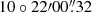Mathematical equation: $ 10\circ 22{\prime}00{{\overset{\prime\prime}{.}}}32 $