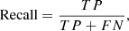 Mathematical equation: $$ \begin{aligned} \text{ Recall} = \frac{TP}{TP+FN}, \end{aligned} $$