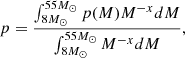 Mathematical equation: $$ \begin{aligned} p = \frac{\int _{8M_\odot }^{55M_\odot }p(M)M^{-x}dM}{\int _{8M_\odot }^{55M_\odot } M^{-x}dM}, \end{aligned} $$