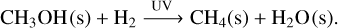 Mathematical equation: \ce{CH3OH(s) + H2 ->[UV] CH4(s) + H2O(s)}