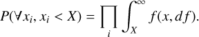 Mathematical equation: $\[P\left(\forall x_i, x_i<X\right)=\prod_i \int_X^{\infty} f(x, d f).\]$