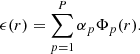 Mathematical equation: $$ \begin{aligned} \epsilon (r) = \sum _{p = 1}^P \alpha _p \Phi _p(r). \end{aligned} $$