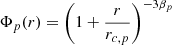 Mathematical equation: $$ \begin{aligned} \Phi _p(r) = \left(1+\frac{r}{r_{c,p}} \right)^{-3\beta _p} \end{aligned} $$