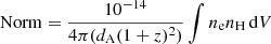 Mathematical equation: $$ \begin{aligned} \mathrm{Norm} = \frac{10^{-14}}{4\pi (d_{\rm A}(1+z)^2)}\int n_{\rm e} n_{\rm H} \,\mathrm{d}V \end{aligned} $$