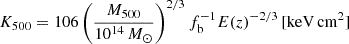 Mathematical equation: $$ \begin{aligned} K_{500} = 106 \left(\frac{M_{500}}{10^{14}\,M_\odot }\right)^{2/3} f_{\rm b}^{-1} E(z)^{-2/3}\,[\mathrm{keV\,cm}^2] \end{aligned} $$