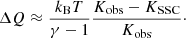 Mathematical equation: $$ \begin{aligned} \Delta Q \approx \frac{k_{\rm B}T}{\gamma - 1}\frac{K_{\rm obs}-K_{\rm SSC}}{K_{\rm obs}}\cdot \end{aligned} $$