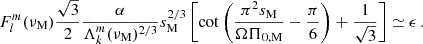 Mathematical equation: $$ \begin{aligned} F_{l}^{m}(\nu _{\rm M})\frac{\sqrt{3}}{2} \frac{\alpha }{\Lambda _{k}^{m}(\nu _{\rm M})^{2/3}}s_{\rm M}^{2/3} \left[\cot \left (\frac{\pi ^2s_{\rm M}}{\Omega \Pi _{0,\mathrm M}}-\frac{\pi }{6}\right )+\frac{1}{\sqrt{3}}\right] \simeq \epsilon \, . \end{aligned} $$