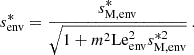 Mathematical equation: $$ \begin{aligned} s^{*}_{\rm env} = \frac{s_{\rm M,env}^{*}}{\sqrt{1 + m^{2}\mathrm {Le}_{\rm env}^{2} s_{\rm M, env}^{*2}}} \, . \end{aligned} $$