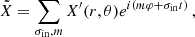 Mathematical equation: $$ \begin{aligned} \tilde{X} = \sum _{\sigma _{\rm in}, m}X^{\prime }(r,\theta ) e^{i(m\varphi + \sigma _{\rm in} t)} \, , \end{aligned} $$