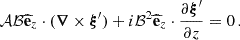 Mathematical equation: $$ \begin{aligned} \mathcal{A} \mathcal{B} \widehat{\mathbf{e }}_{z}\cdot (\boldsymbol{\nabla } \times \boldsymbol{\xi }^{\prime }) + i\mathcal{B} ^{2}\widehat{\mathbf{e }}_{z} \cdot \frac{\partial {\boldsymbol{\xi }^{\prime }}}{\partial {z}} = 0 \, . \end{aligned} $$