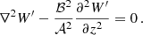 Mathematical equation: $$ \begin{aligned} \nabla ^{2} W^{\prime } - \frac{\mathcal{B} ^{2}}{\mathcal{A} ^{2}}\frac{\partial ^{2}W^{\prime }}{\partial z^{2}} = 0 \, . \end{aligned} $$