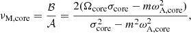Mathematical equation: $$ \begin{aligned} \nu _{\rm M,core} = \frac{\mathcal{B} }{\mathcal{A} } = \frac{2(\Omega _{\rm core}\sigma _{\rm core} - m\omega _{\rm A, core}^{2})}{\sigma _{\rm core}^{2} - m^{2}\omega _{\rm A, core}^{2}}, \end{aligned} $$
