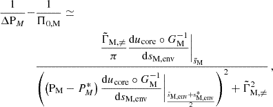 Mathematical equation: $$ \begin{aligned} \frac{1}{\Delta \mathrm P_{M}}-&\frac{1}{\Pi _{0,\mathrm M}}\simeq \nonumber \\&\frac{\dfrac{\tilde{\Gamma }_{\rm M,\ne }}{\pi }\dfrac{\mathrm{d} u_{\rm core}\circ G_{\rm M}^{-1}}{\mathrm{d} s_{\rm M, env}}\Bigg |_{\bar{s}_{\rm M}}}{\left(\left(\mathrm {P_{M}}-P_{M}^*\right)\dfrac{\mathrm{d} u_{\rm core}\circ G_{\rm M}^{-1}}{\mathrm{d} s_{\rm M, env}}\Bigg |_{\frac{\bar{s}_{\rm M,env}+s_{\rm M,env}^*}{2}}\right)^{2}+\tilde{\Gamma }_{\rm M,\ne }^{2}} \, , \end{aligned} $$