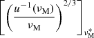 $ \left[\left(\dfrac{u^{-1}(\nu_{\mathrm{M}})}{\nu_{\mathrm{M}}}\right)^{2/3}\right]_{\nu_{\mathrm{M}}^{*}} $