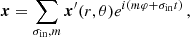 Mathematical equation: $$ \begin{aligned} \boldsymbol{x} = \sum _{\sigma _{\rm in}, m}\boldsymbol{x}^{\prime }(r,\theta ) e^{i(m\varphi + \sigma _{\rm in} t)} \, , \end{aligned} $$