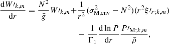 Mathematical equation: $$ \begin{aligned} \frac{\mathrm{d} W\prime _{k,m}}{\mathrm{d} r} = \frac{N^{2}}{\bar{g}}W\prime _{k,m} +&\frac{1}{r^{2}}(\sigma _{\rm M, env}^{2} - N^{2})(r^{2}\xi \prime _{r;k,m}) \nonumber \\&- \frac{1}{\Gamma _{1}}\frac{\mathrm{d} \ln \bar{P}}{\mathrm{d} r}\frac{P\prime _{\mathrm{M} ;k,m}}{\bar{\rho }}, \end{aligned} $$