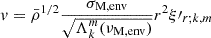 Mathematical equation: $$ \begin{aligned} v = \bar{\rho }^{1/2} \frac{\sigma _{\rm M,env}}{\sqrt{\Lambda _{k}^{m}(\nu _{\rm M,env})}} r^{2} \xi \prime _{r;k,m} \end{aligned} $$
